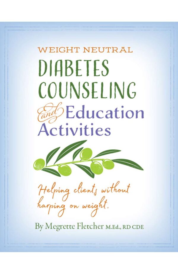 Weight Neutral Diabetes Counseling and Education Activities Helping Clients without Harping on Weight CE course