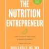The Nutrition Entrepreneur How to Start and Grow a Great Business CE course
