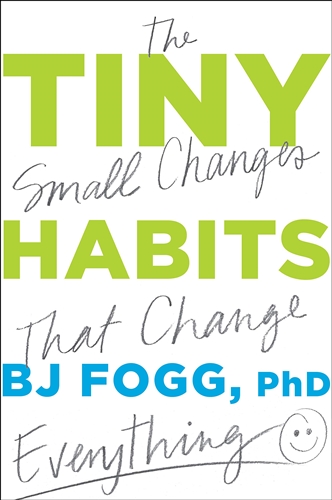 Tiny Habits the Small Changes that Change Everything CE