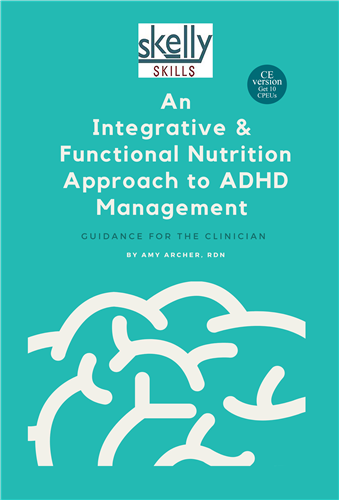 An Integrative and Functional Nutrition Approach to ADHD Management: Guidance for the Clinician CE course