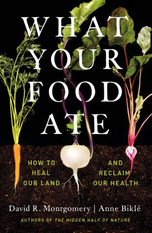 What Your Food Ate How to Heal Our Land and Reclaim Our Health CE course