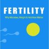 Fertility Why Microbes Weight and Nutrition Matter CE course