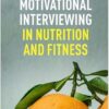 motivational interviewing in nutrition and fitness second ed CE course