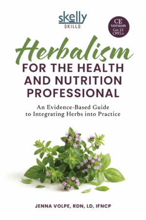 Herbalism for the Health and Nutrition Professional: An Evidence-Based Guide to Integrating Herbs into Practice